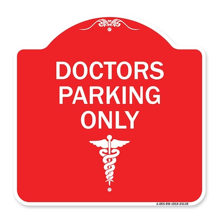 Signmission Designer Series Sign-Doctor Parking Only, Red & White Aluminum Sign, 18" x 18", RW-1818-24138 A-DES-RW-1818-24138